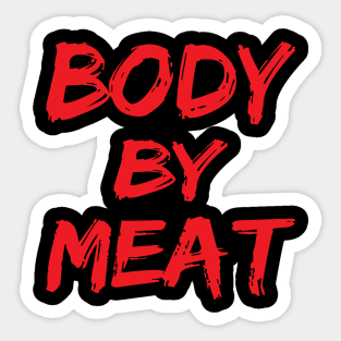 BODY BY MEAT CARNIVORE DIET FUNNY ATHLETIC SPORTS STREETWEAR Sticker